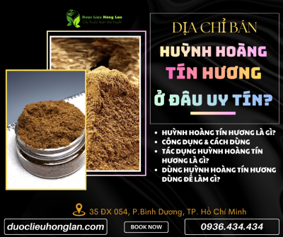 Địa chỉ bán Huỳnh Hoàng – Tín Hương uy tín | Mua sỉ & lẻ Dược Liệu Hồng Lan